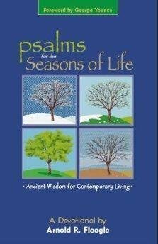 Psalms For The Seasons Of Life: Ancient Wisdom For Contemporary Living by Arnold R. Fleagle