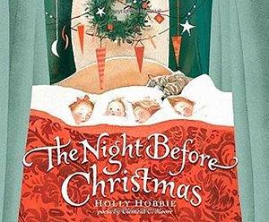 Holly Hobbie's The Night Before Christmas by Clement C. Moore, Holly Hobbie