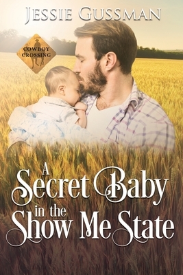 A Secret Baby in the Show Me State by Jessie Gussman