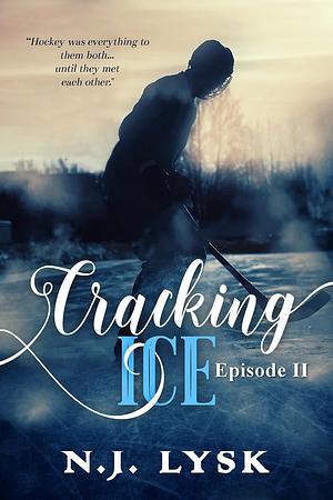 Cracking Ice: Episode 2 by N.J. Lysk