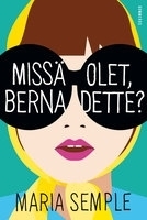 Missä olet, Bernadette? by Maria Semple