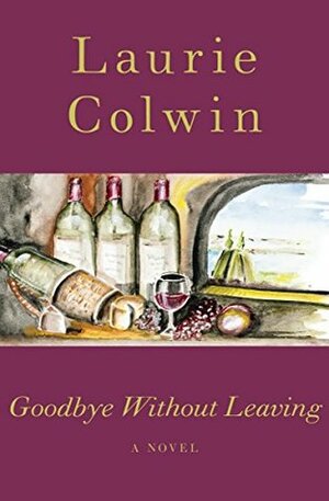 Goodbye Without Leaving: A Novel by Laurie Colwin