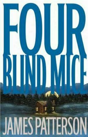 Four Blind Mice by James Patterson