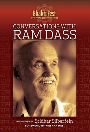 Conversations with Ram Dass: Interviewed by Sridhar Silberfein by Ram Dass