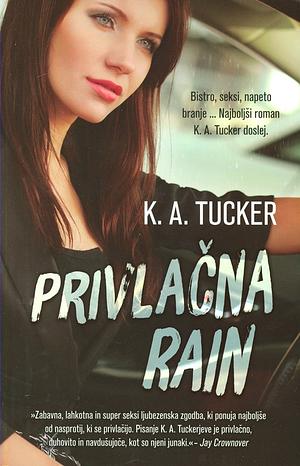 Privlačna Rain by K.A. Tucker