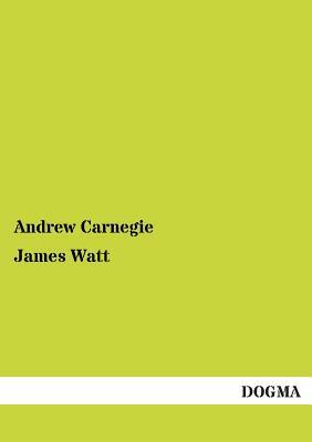 James Watt by Andrew Carnegie