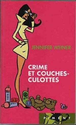 Crime et couches-culottes by Jennifer Weiner