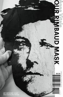 Our Rimbaud Mask by Anna Vitale