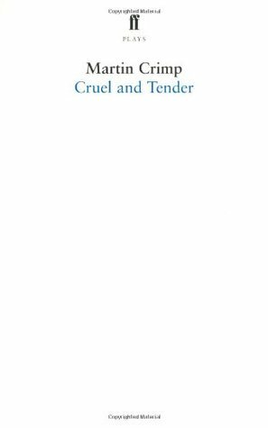 Cruel and Tender by Martin Crimp