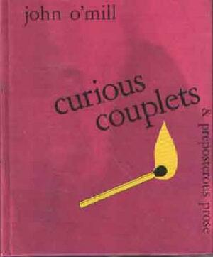 Curious couplets & preposterous prose by John O'Mill