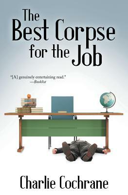 The Best Corpse for the Job by Charlie Cochrane