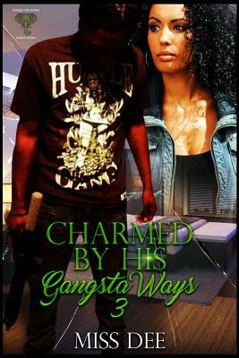 Charmed By His Gangsta Ways 3 by Dee