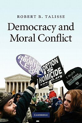 Democracy and Moral Conflict by Robert B. Talisse