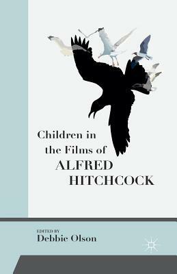 Children in the Films of Alfred Hitchcock by Debbie Olson