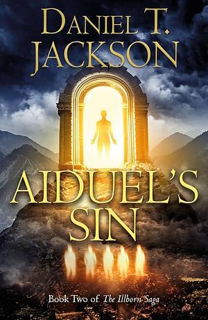 Aiduel's Sin: Book Two of The Illborn Saga by Daniel T. Jackson, Daniel T. Jackson