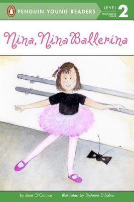 Nina, Nina Ballerina by Jane O'Connor, Dyanne Disalvo