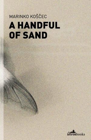 A Handful of Sand by Marinko Koščec