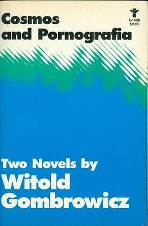 Cosmos and Pornografia: Two Novels by Witold Gombrowicz by Eric Mosbacher, Eric Mosbacher, Alastair Hamilton, Witold Gombrowicz