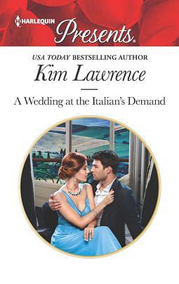 A Wedding at the Italian's Demand by Kim Lawrence