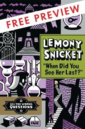 "When Did You See Her Last?" Free Preview by Lemony Snicket