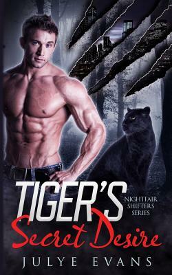 Tiger's Secret Desire: Nightfair Shifters, a BWWM Romance by Julye Evans