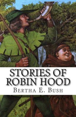 Stories of Robin Hood by Bertha E. Bush