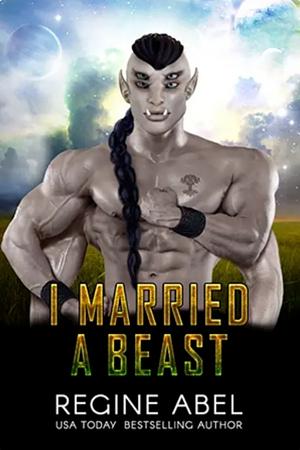 I Married A Beast by Regine Abel