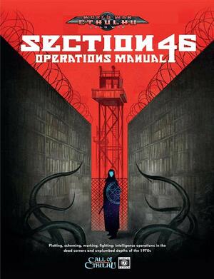 World War Cthulhu: Section 46 Operations Manual by Dominic McDowall, Andrew Kenrick, Martin Dougherty, Paul Bourne, Scott Dorward, Ken Spencer