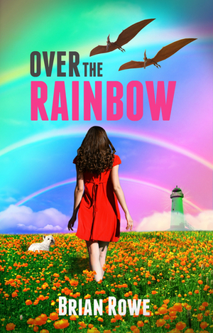 Over the Rainbow by Brian Rowe