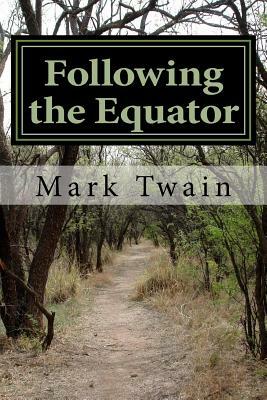 Following the Equator: A Journey Around the World by Mark Twain