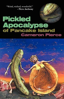 The Pickled Apocalypse of Pancake Island by Cameron Pierce