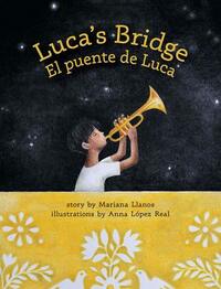 Luca's Bridge/El Puente de Luca by Mariana Llanos, Anna Lopez Real