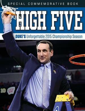 High Five: Duke's Unforgettable 2015 Championship Season by Triumph Books