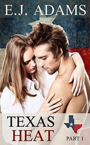 Texas Heat Part 1 by E.J. Adams