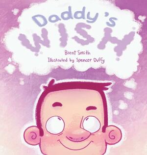 Daddy's Wish by Brent Smith