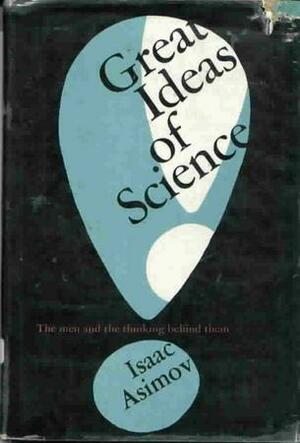 Great Ideas of Science by Isaac Asimov, Lee J. Ames