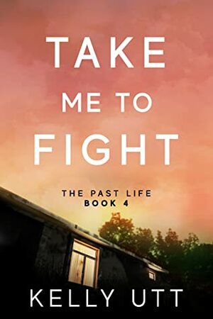 Take Me to Fight by Kelly Utt