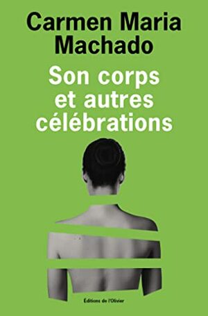 Son corps et autres célébrations by Carmen Maria Machado