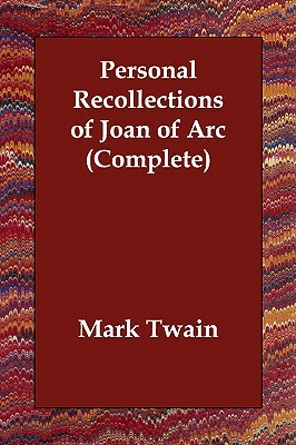 Personal Recollections of Joan of Arc (Complete) by Mark Twain