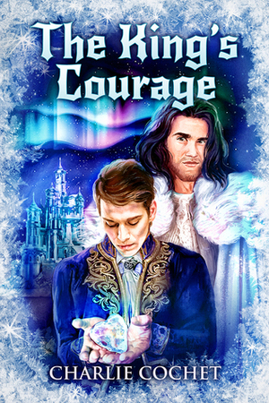 The King's Courage by Charlie Cochet
