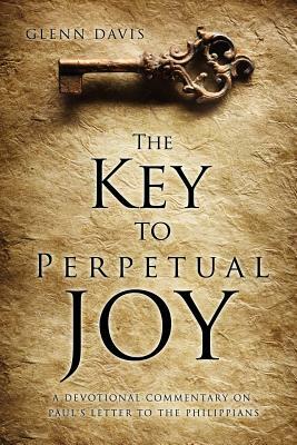 The Key to Perpetual Joy by Glenn Davis