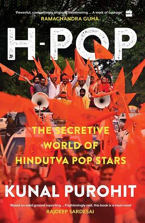 H-Pop : The Secretive World of Hindutva Pop Stars by Kunal Purohit
