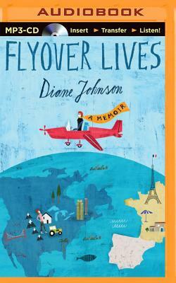 Flyover Lives: A Memoir by Diane Johnson