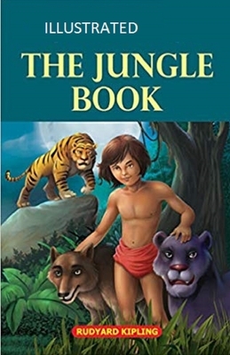 The Jungle Book Illustrated by Rudyard Kipling