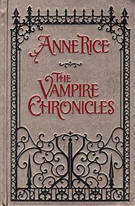 The Vampire Chronicles (Interview with the Vampire, The Vampire Lestat, Queen of the Damned) by Anne Rice