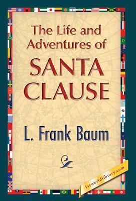 The Life and Adventures of Santa Clause by L. Frank Baum