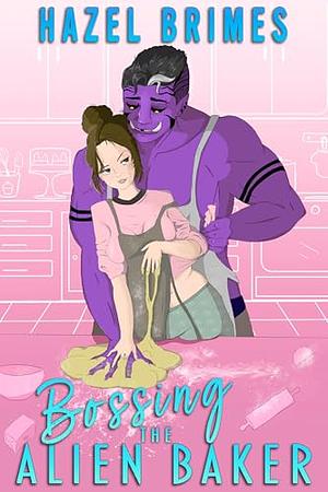 Bossing the Alien Baker by Hazel Brimes