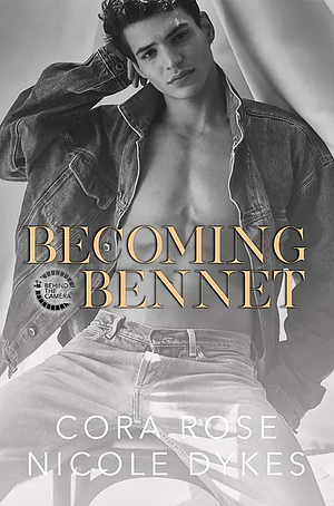 Becoming Bennet by Cora Rose, Nicole Dykes