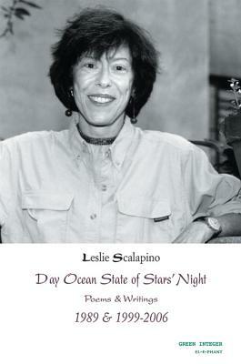 Day Ocean State of Stars' Night: Poems & Writings 1989 & 1999-2006 by Leslie Scalapino