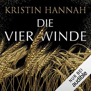 Die vier Winde by Kristin Hannah